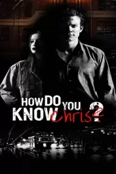 How Do You Know Chris? izle