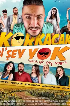 Korkacak Bi'Şey Yok